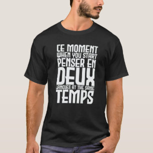Thinking two languages at the same time  french qu T-Shirt