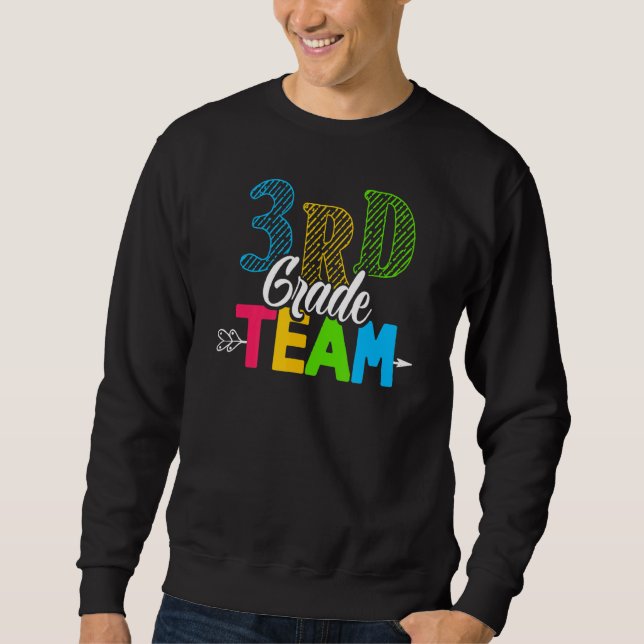 Third 3rd Grade Team Teacher Back To First Day Of  Sweatshirt (Front)