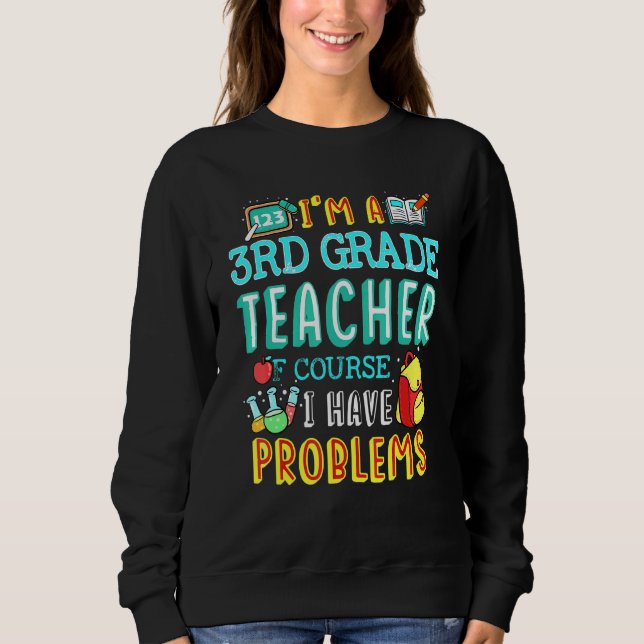Third Grade Teacher School Class Problem 1st Day O Sweatshirt (Front)
