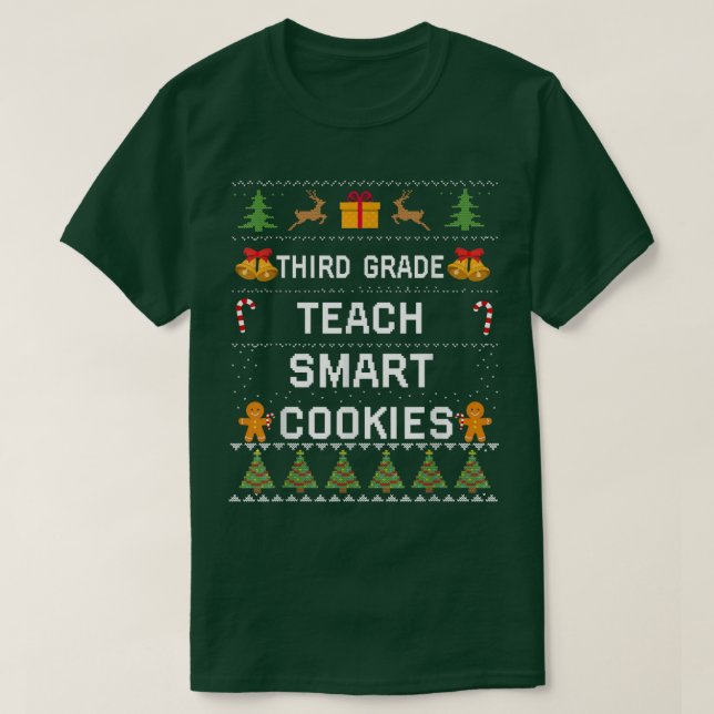 Third Grade Teachers Teach Smart Cookies 3rd Ugly  T-Shirt (Design Front)