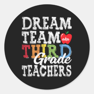 Third Grade Teachers Tee Dream Team Aka 3rd Grade  Classic Round Sticker