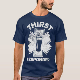 Thirst Responder Funny Design for Bar Tenders 1 T-Shirt