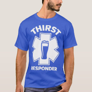 Thirst Responder Funny Design for Bar Tenders T-Shirt