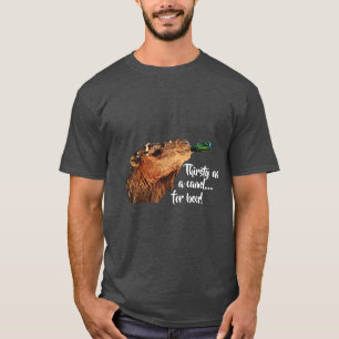 Thirsty camel T-Shirt