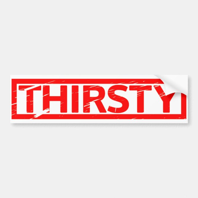 Thirsty Stamp Bumper Sticker (Front)