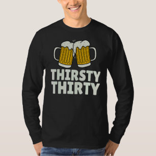Thirsty Thirty 30 Crew 30th Birthday Squad With B T-Shirt