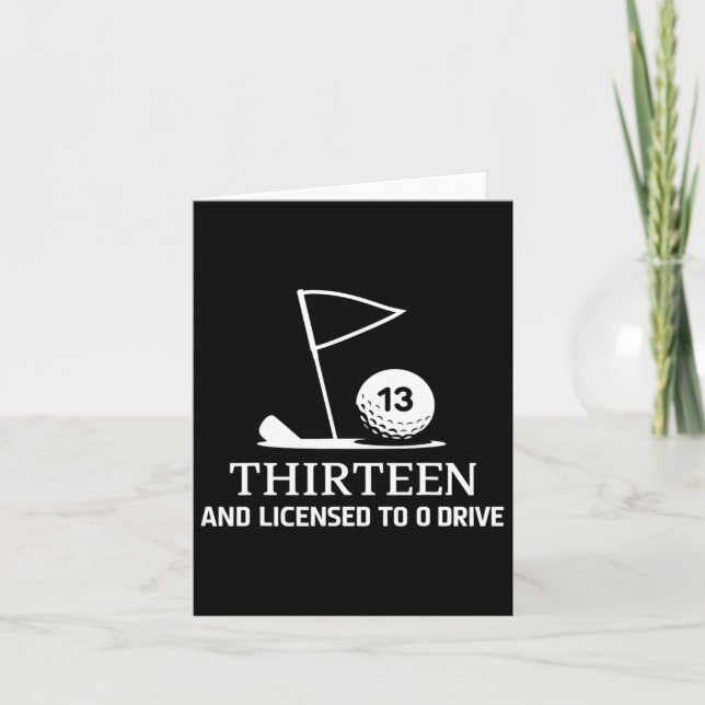Thirteen And Licensed To Drive Funny 13th Birthday Card (Front)