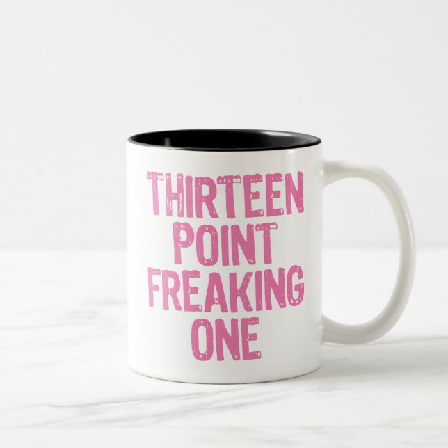 thirteen point freaking one mug (Right)
