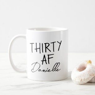 THIRTY AF 30th Birthday Funny Personalised Coffee Mug