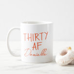 THIRTY AF 30th Birthday Funny Personalised Coffee Mug<br><div class="desc">Celebrate turning 30 in bold, caffeinated style with this sassy “THIRTY AF” personalised mug! Featuring the iconic phrase above a custom name in chic vibrant orange script, this mug makes the perfect 30th birthday gift for your best friend, sister, coworker, or yourself. Whether it’s for morning coffee, office laughs, or...</div>