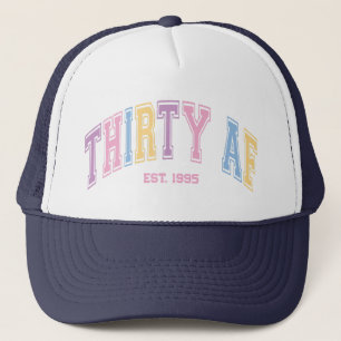 Thirty AF Custom Funny Turning 30 Birthday Trucker Hat