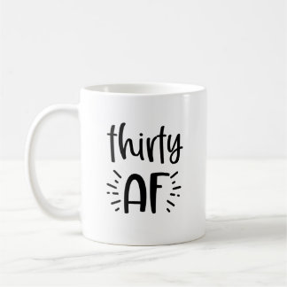 Thirty AF Funny coffee mug 30th birthday gift