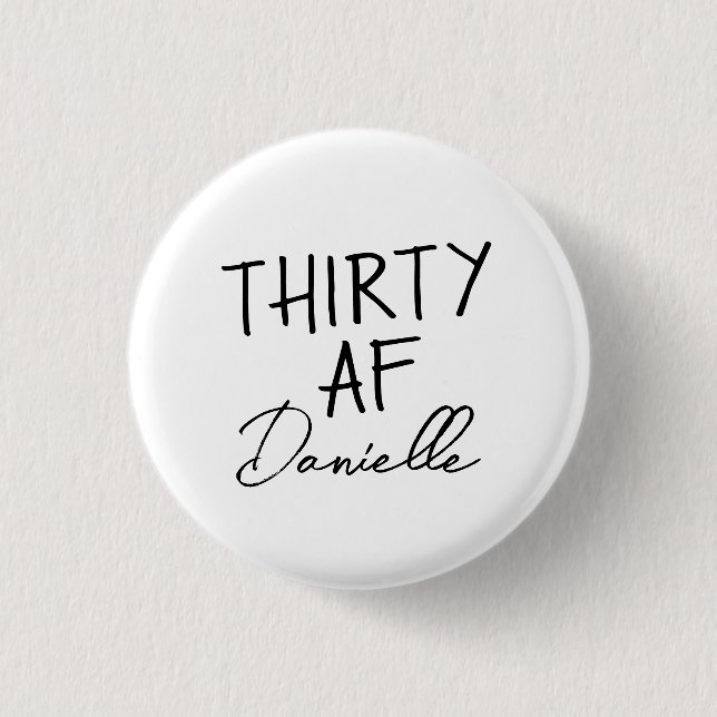 THIRTY AF Personalised Funny 30th Birthday 3 Cm Round Badge (Front)