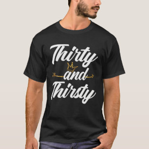 Thirty And Thirsty 30Th Birthday With Arrow T-Shirt
