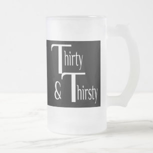 Thirty and Thirsty Frosted Glass Beer Mug