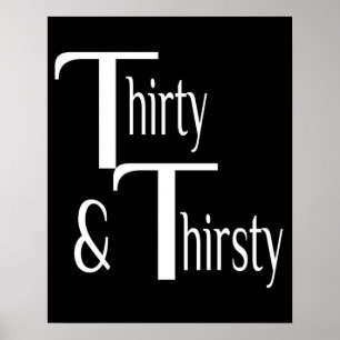 Thirty and Thirsty Poster