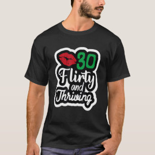 Thirty Be Flirty & Thriving Thirtieth 30th Birthda T-Shirt