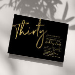 Thirty | Black & Gold Modern 30th Birthday Party   Invitation<br><div class="desc">Celebrate your special day with this simple stylish 30th birthday party invitation. This design features a modern brush script "Thirty" with a clean layout in black & gold colour combo. More designs available at my shop BaraBomDesign.</div>