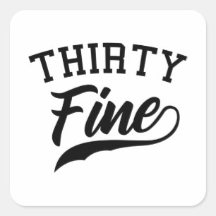 THIRTY FINE 30 Birthday Gift Bday Girlfriend Square Sticker