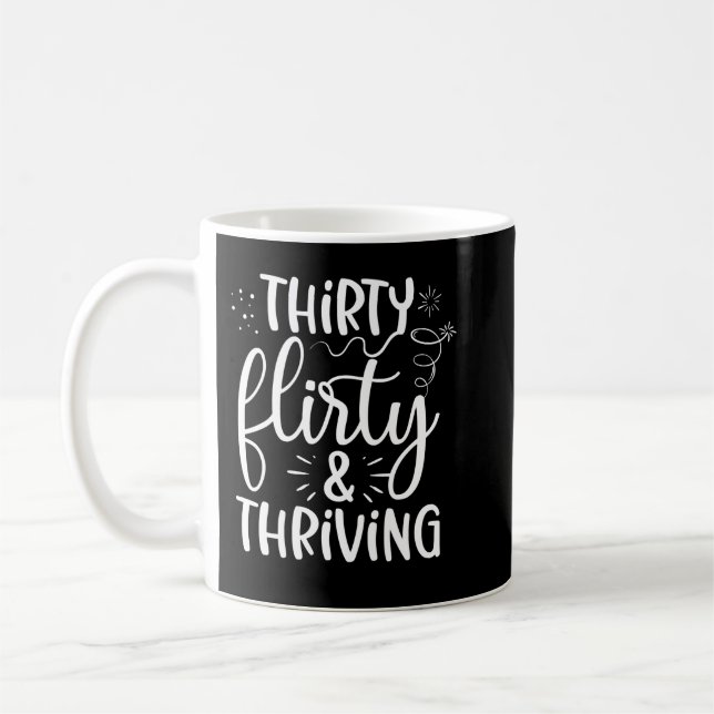 Thirty Flirty And Thriving  Funny Thirty Year Old  Coffee Mug (Left)