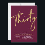 Thirty | Gold & Burgundy 30th Birthday Party Invitation<br><div class="desc">Celebrate your special day with this simple & stylish 30th birthday party invitation. This design features a chic brush script with a clean layout with a burgundy red & gold colour combo. More designs available at my shop BaraBomDesign.</div>