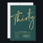 Thirty | Gold & Green Modern 30th Birthday Party Invitation<br><div class="desc">Celebrate your special day with this simple & stylish 30th birthday party invitation. This design features a chic brush script with a clean layout with an emerald green & gold colour combo. More designs available at my shop BaraBomDesign.</div>