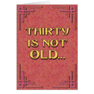 THIRTY is not old