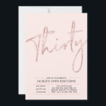 Thirty | Rose Gold Pink Modern 30th Birthday Party Invitation<br><div class="desc">Celebrate your special day with this simple & stylish 30th birthday party invitation. This design features a chic brush script with a clean layout with a black & rose gold colour combo. More designs available at my shop BaraBomDesign.</div>