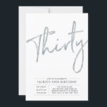 Thirty | Silver Modern 30th Birthday Party Invitation<br><div class="desc">Celebrate your special day with this simple & stylish 30th birthday party invitation. This design features a chic brush script with a clean layout with a grey & silver colour combo. More designs available at my shop BaraBomDesign.</div>