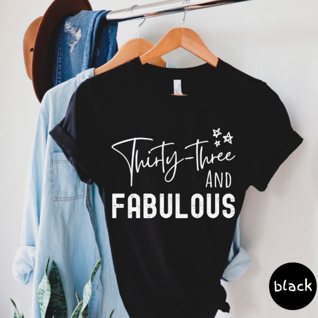 Thirty Three And Fabulous T-shirt (Creator Uploaded)