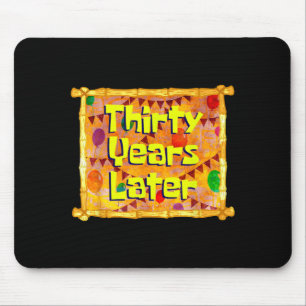 Thirty Years Later 30th Birthday 30 Year Old Funny Mouse Mat