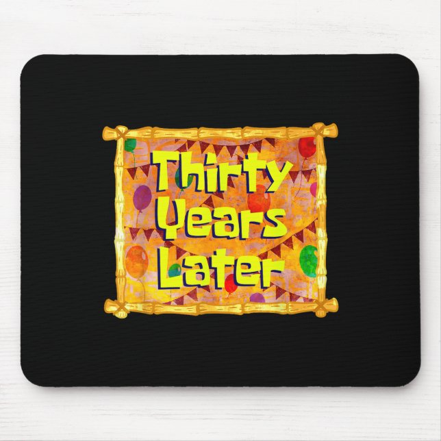 Thirty Years Later 30th Birthday 30 Year Old Funny Mouse Mat (Front)