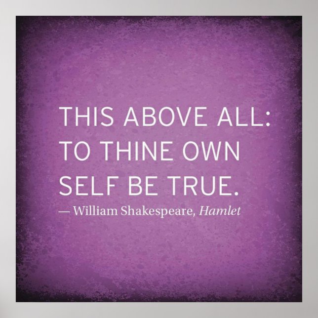 "This above all, to thine own self be true" Poster (Front)