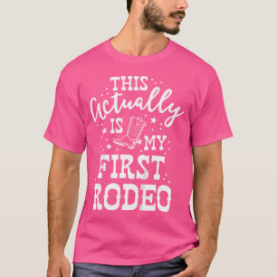 This Actually Is My First Rodeo Bull Horse Show Gi T-Shirt