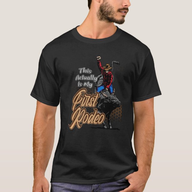 This Actually Is My First Rodeo Cowboy Cowgirl T-Shirt (Front)