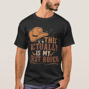 This Actually Is My First Rodeo Cowgirl  T-Shirt