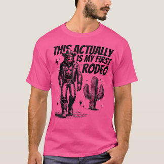 This Actually Is My First Rodeo Funny Bigfoot Cowb T-Shirt