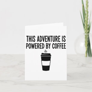 This Adventure Is Wered By Coffee Card