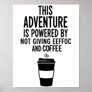 This Adventure Is Wered By Not Giving Eeefoc  Poster