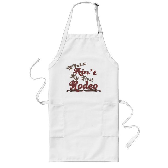 This Ain't my first Rodeo Aprons (Front)