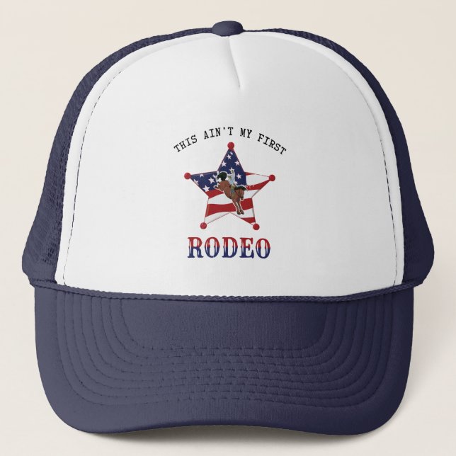 This ain't my first RODEO / black Letter Trucker Hat (Front)
