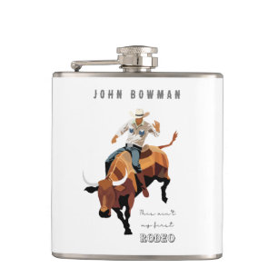 This ain't my first RODEO : Bull rider Hip Flask
