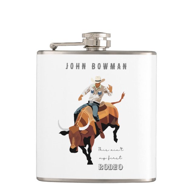 This ain't my first RODEO : Bull rider Hip Flask (Front)