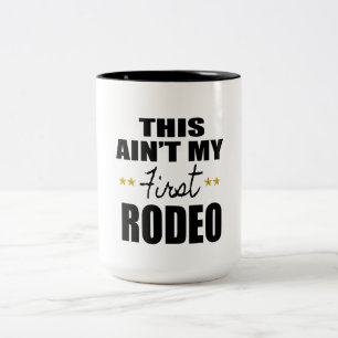 this ain't my first rodeo cool funny mug design