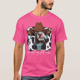 This Ain'T My First Rodeo Cowgirl Cow T-Shirt