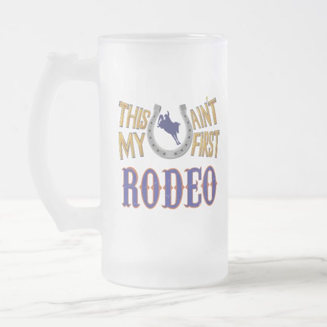 This ain't my first Rodeo Frosted Glass Beer Mug (Left)