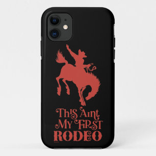THIS AINT MY FIRST RODEO funny cowboy horseriding iPhone 11 Case