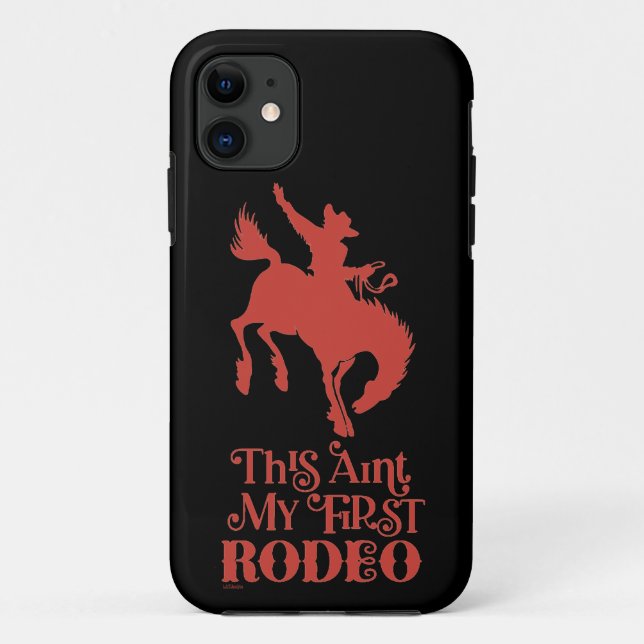 THIS AINT MY FIRST RODEO funny cowboy horseriding  Case-Mate iPhone Case (Back)