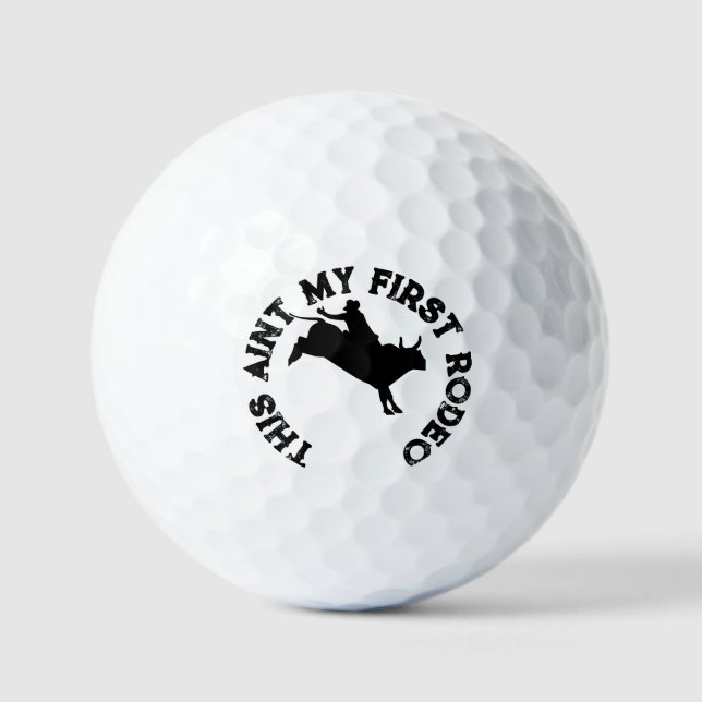 This aint my first rodeo golf balls (Front)