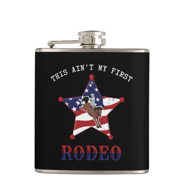 This ain't my first RODEO  Hip Flask (Front)
